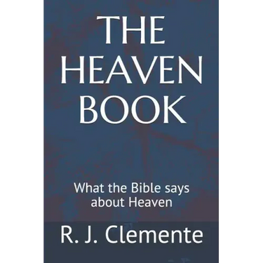 The Heaven Book: What the Bible says about Heaven