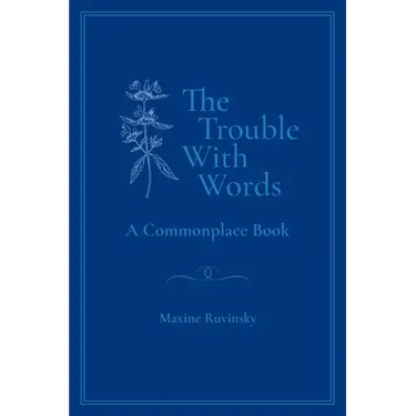 The Trouble With Words: A Commonplace Book