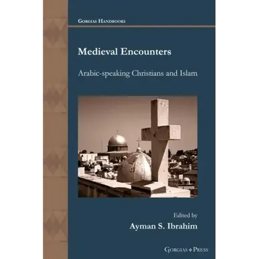 Medieval Encounters: Arabic-speaking Christians and Islam