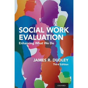 Social Work Evaluation: Enhancing What We Do