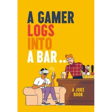 A Gamer Logs Into a Bar...: A Joke Book