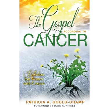 The Gospel According to Cancer: Reflections for Women with Cancer