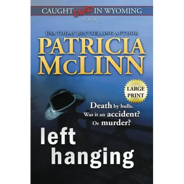 Left Hanging: Large Print (Caught Dead In Wyoming, Book 2)