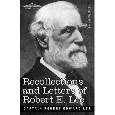Recollections and Letters of Robert E. Lee