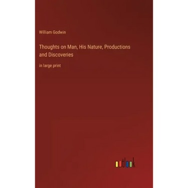 Thoughts on Man, His Nature, Productions and Discoveries: in large print
