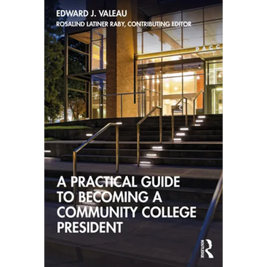 A Practical Guide to Becoming a Community College President