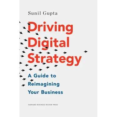 Driving Digital Strategy: A Guide to Reimagining Your Business