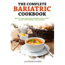 The Complete Bariatric Cookbook: Healthy and Delicious Bariatric Diet Foods to Eat After Weight Loss Surgery