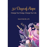30 Days of Hope: Change your energy Change your life