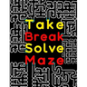 Take Break Solve Maze: 120 Large Print Maze Puzzles for Adults with Easy, Medium & Hard Levels. Maze Activity Book for Adults, Young Adults,