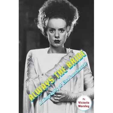 Always the Bride - A Biography of Elsa Lanchester