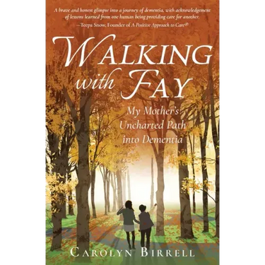 Walking with Fay: My Mother's Uncharted Path into Dementia