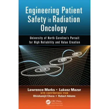 Engineering Patient Safety in Radiation Oncology: University of North Carolina's Pursuit for High Reliability and Value Creation
