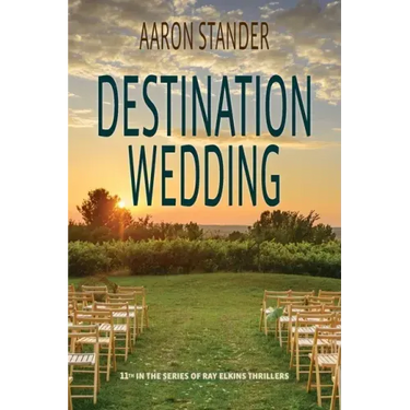 Destination Wedding: A Ray Elkins Thriller