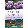 Values That Shape Us: Inspirational Stories and Quotes