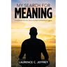 My Search for Meaning: A Meditation into the History of Western Philosophical Inquiry.