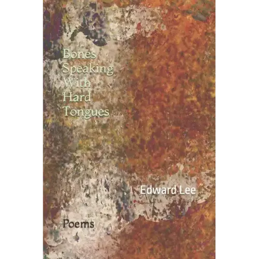Bones Speaking With Hard Tongues: Poems
