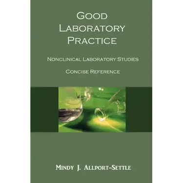 Good Laboratory Practice: Nonclinical Laboratory Studies Concise Reference