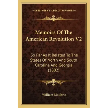 Memoirs Of The American Revolution V2: So Far As It Related To The States Of North And South Carolina And Georgia (1802)