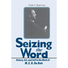 Seizing the Word: History, Art, and Self in the Work of W. E. B. Du Bois