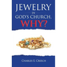 Jewelry in God's Church, Why?
