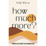 How Much More?