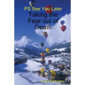 PS See You Later: Taking the Fear out of Death