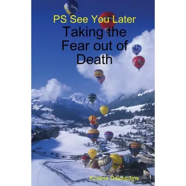 PS See You Later: Taking the Fear out of Death