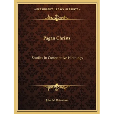 Pagan Christs: Studies in Comparative Hierology