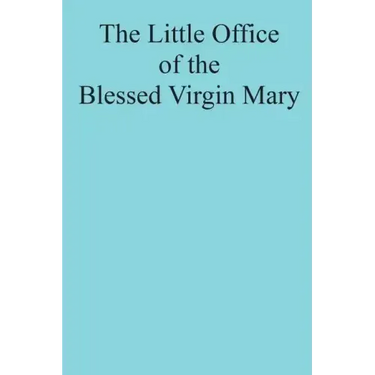 The Little Office of the Blessed Virgin Mary