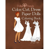 Dollys and Friends; Color, Cut, Dress Paper Dolls Coloring Book