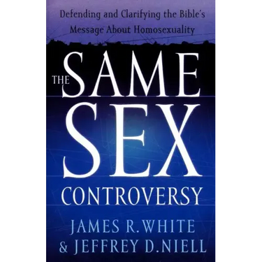 The Same Sex Controversy: Defending and Clarifying the Bible's Message about Homosexuality