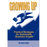 Growing Up: Practical Strategies for Sustainable Business Growth