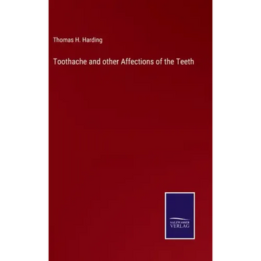 Toothache and other Affections of the Teeth