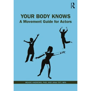 Your Body Knows: A Movement Guide for Actors