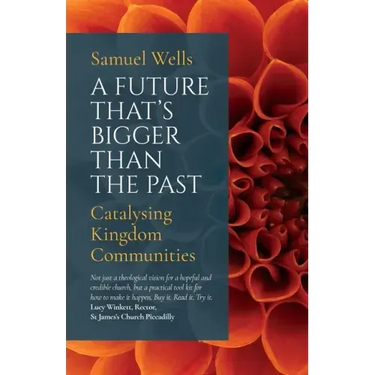 A Future That's Bigger Than the Past: Towards the Renewal of the Church