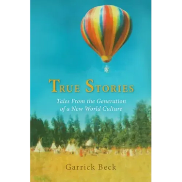 True Stories: Tales From the Generation of a New World Culture
