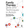 Family Therapy Skills and Techniques in Action