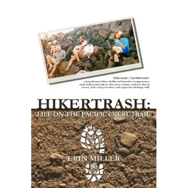 Hikertrash: Life on the Pacific Crest Trail