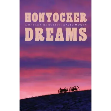 Honyocker Dreams: Montana Memories