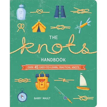 The Knots Handbook: Over 45 Easy-To-Learn, Practical Knots