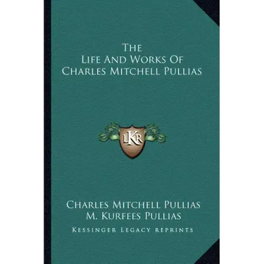 The Life and Works of Charles Mitchell Pullias