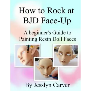 How to ROCK at BJD Face-Ups: A Beginner's Guide to Painting Resin Doll Faces