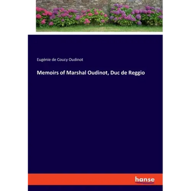Memoirs of Marshal Oudinot, Duc de Reggio