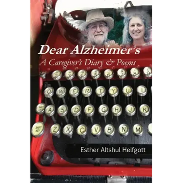 Dear Alzheimer's: A Caregiver's Diary & Poems