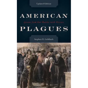American Plagues: Lessons from Our Battles with Disease