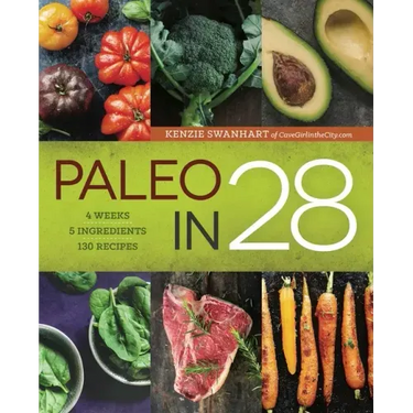 Paleo in 28: 4 Weeks, 5 Ingredients, 130 Recipes