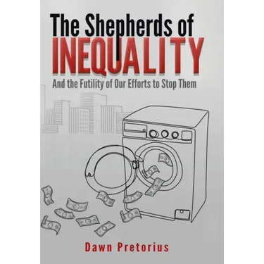 The Shepherds of Inequality: And the Futility of Our Efforts to Stop Them