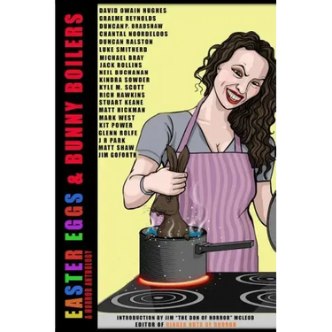 Easter Eggs & Bunny Boilers: A Horror Anthology