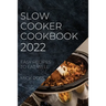 Slow Cooker Cookbook 2022: Easy Recipes to Eat Well
